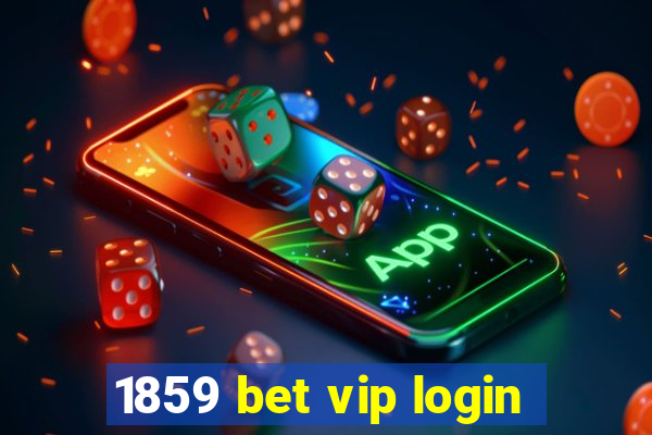 1859 bet vip login